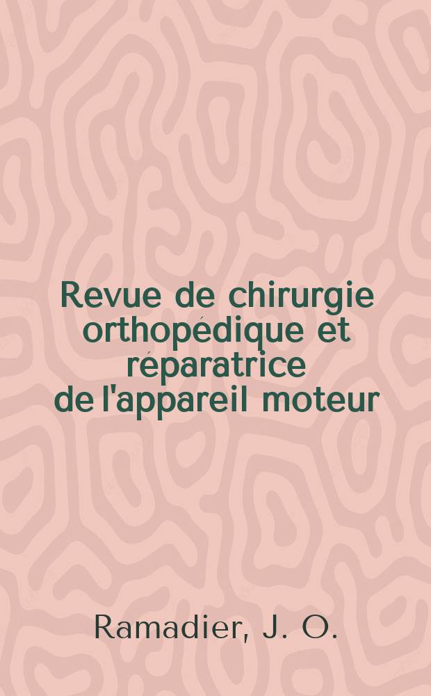 Revue de chirurgie orthopédique et réparatrice de l'appareil moteur : Table décennale 1963-1972 T. 49 à 58 inclus