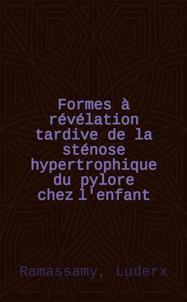 Formes à révélation tardive de la sténose hypertrophique du pylore chez l'enfant : À propos de deux observations : Thèse ..