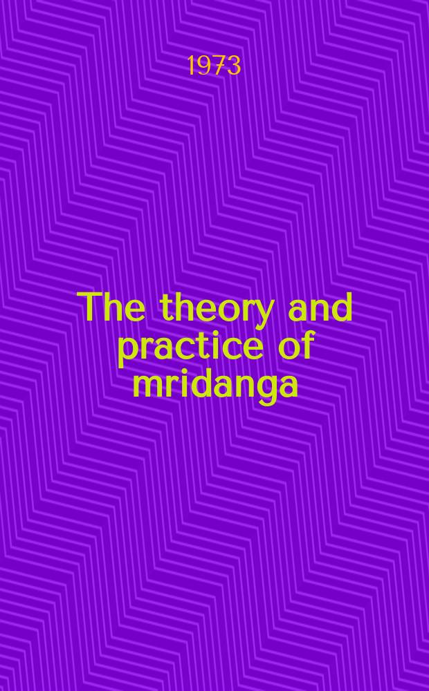 The theory and practice of mridanga (mridanga tatwam)