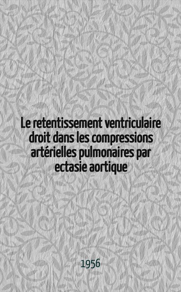 Le retentissement ventriculaire droit dans les compressions artérielles pulmonaires par ectasie aortique : Travail du Service de cardiologie de l'Hôpital Saint-Joseph ... : Thèse présentée à la Faculté de méd. et de pharmacie de Lyon ... pour obtenir le grade de docteur en méd