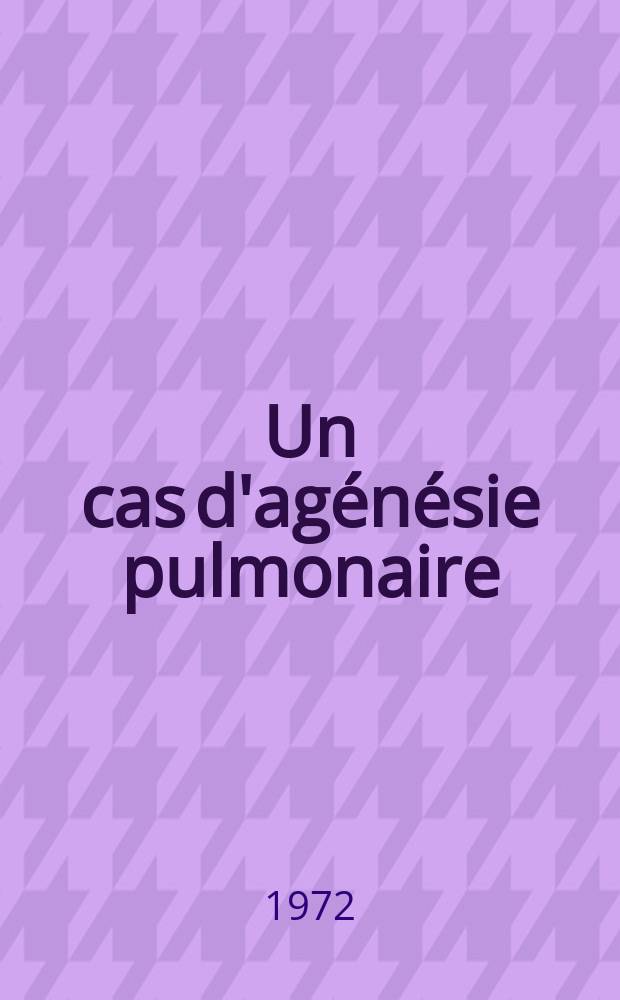 Un cas d'agénésie pulmonaire : La fonction du poumon unique : Thèse ..