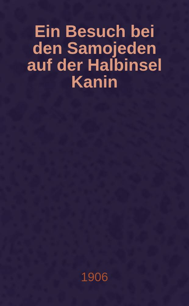 [Ein Besuch bei den Samojeden auf der Halbinsel Kanin