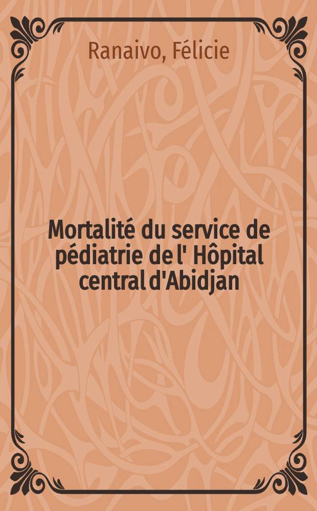 Mortalité du service de pédiatrie de l' Hôpital central d'Abidjan : Thèse ..