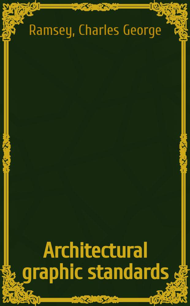 Architectural graphic standards : For architects, engineers, decorators, builders and draftsmen