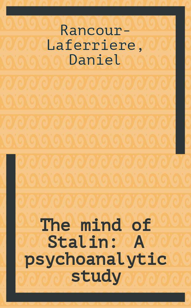 The mind of Stalin : A psychoanalytic study