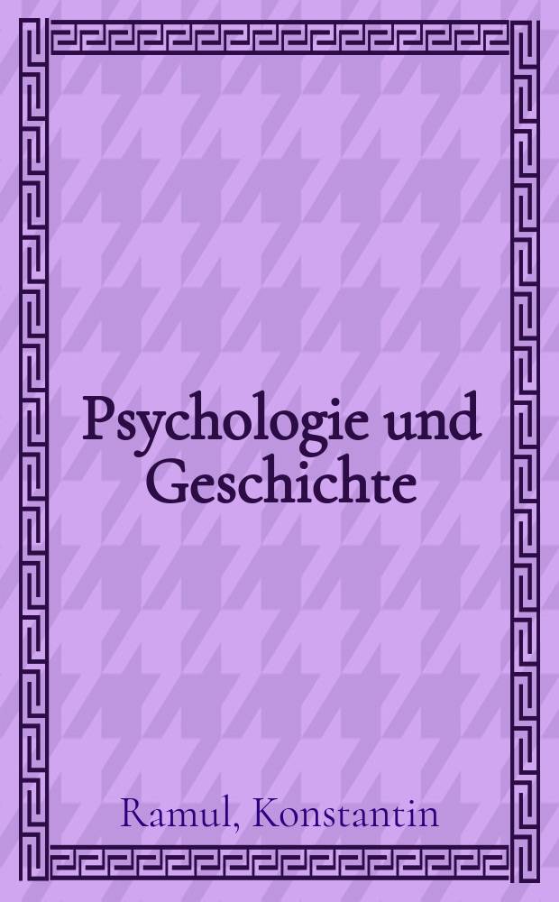 Psychologie und Geschichte : Vortrag gehalten auf dem VIII Internationalen Philosophenkongress im September 1934 in Prag (in bedeutend erweiterter Gestalt.)