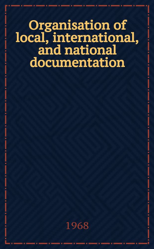 Organisation of local, international, and national documentation