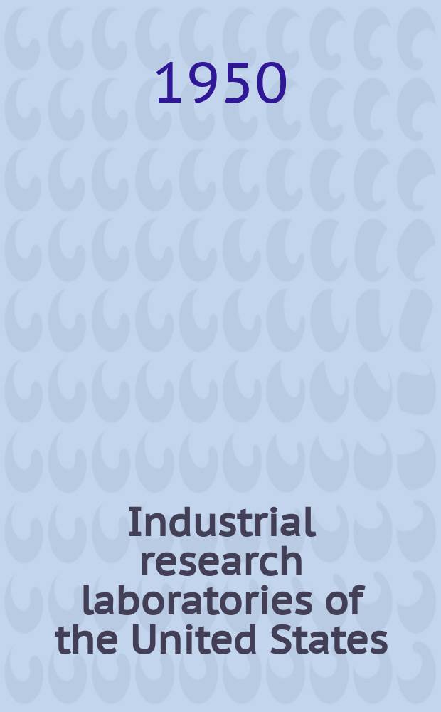 Industrial research laboratories of the United States : Including consulting research laboratories