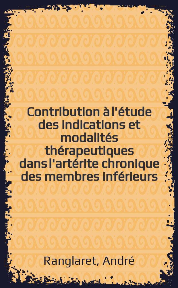 Contribution à l'étude des indications et modalités thérapeutiques dans l'artérite chronique des membres inférieurs : Thèse ..