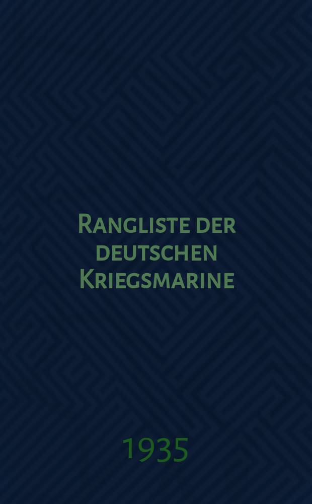 Rangliste der deutschen Kriegsmarine : Nach dem Stande vom 1. November 1935