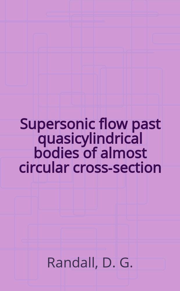 Supersonic flow past quasicylindrical bodies of almost circular cross-section