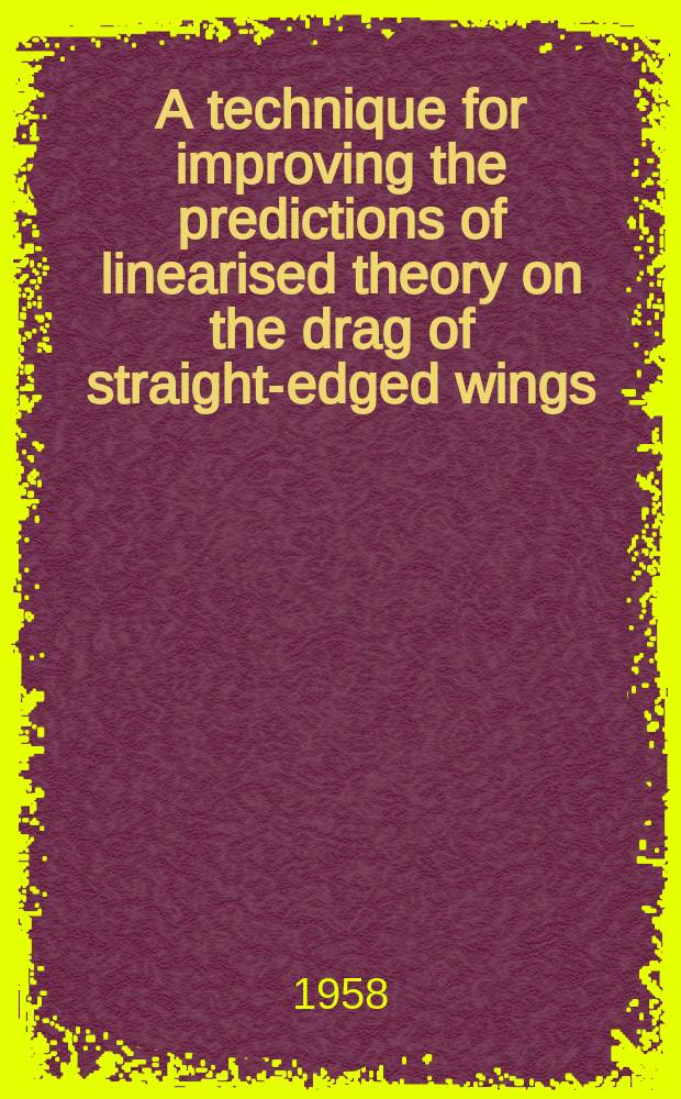 A technique for improving the predictions of linearised theory on the drag of straight-edged wings