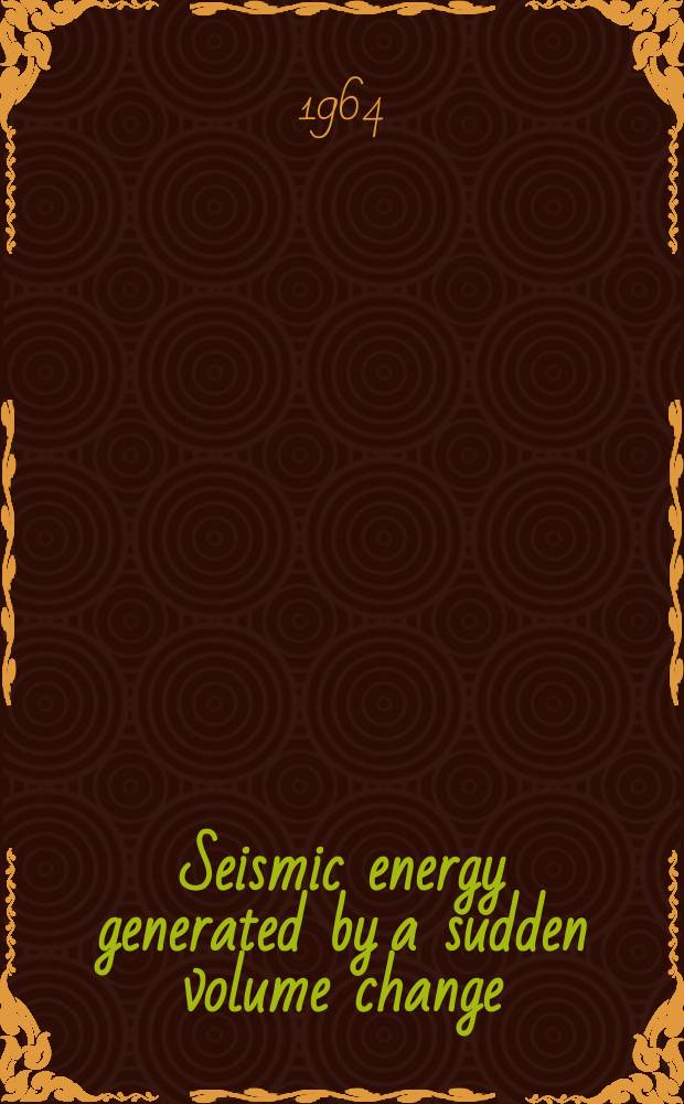 Seismic energy generated by a sudden volume change