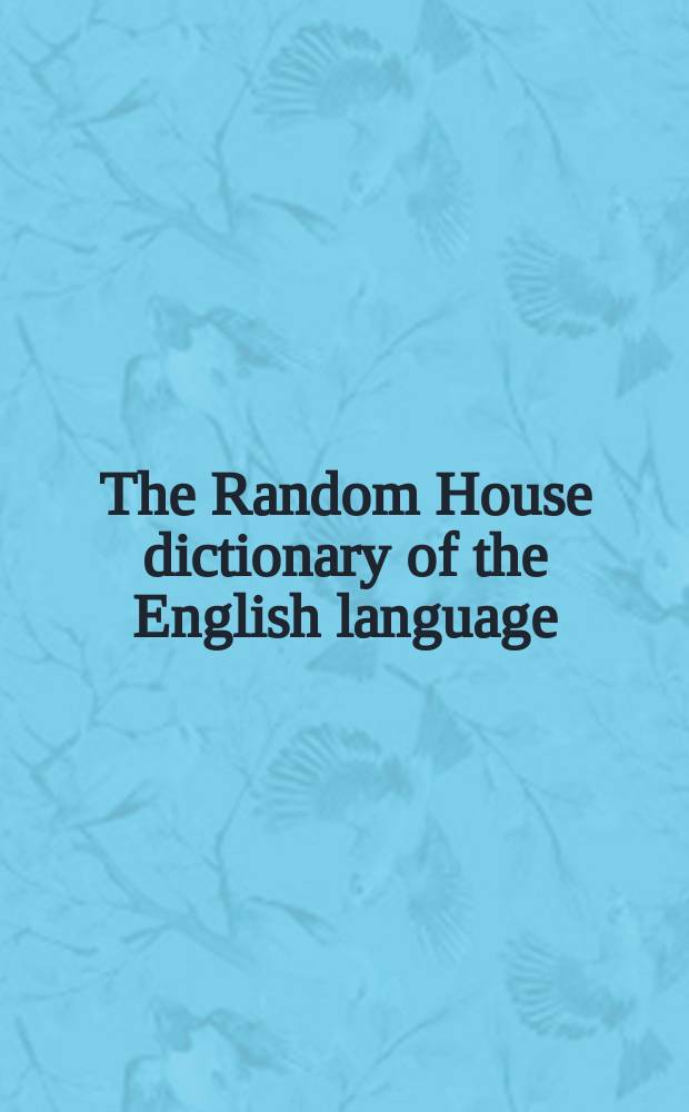The Random House dictionary of the English language