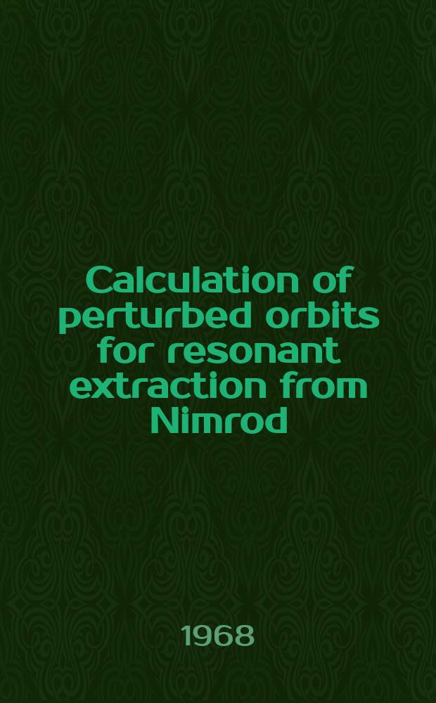 Calculation of perturbed orbits for resonant extraction from Nimrod