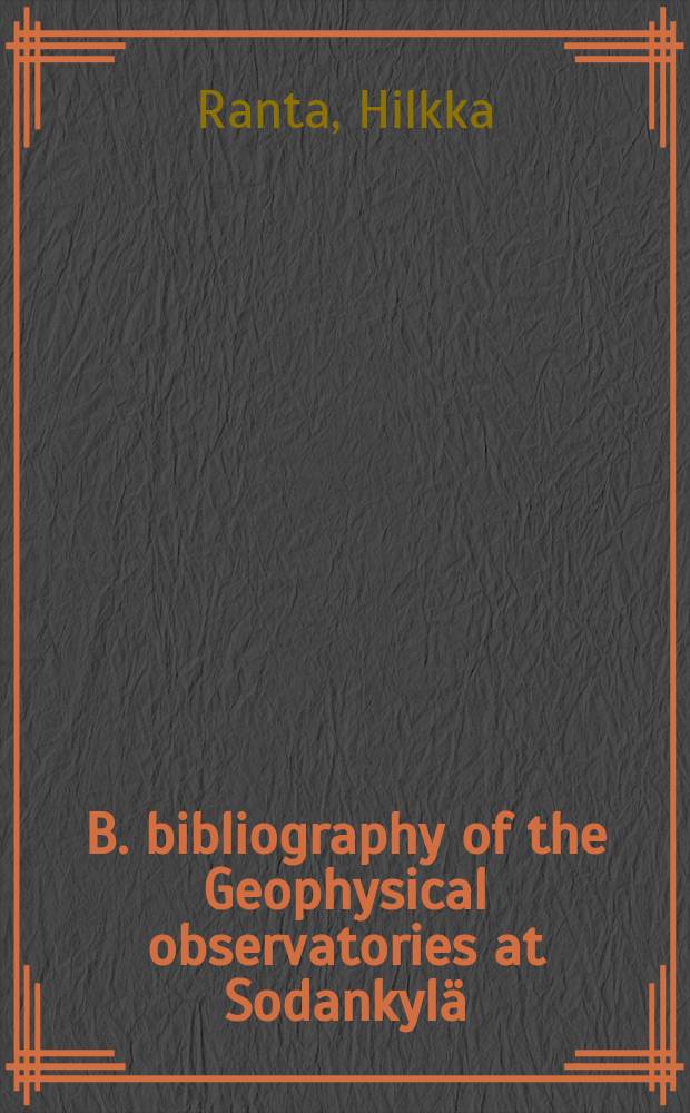 B. bibliography of the Geophysical observatories at Sodankylä