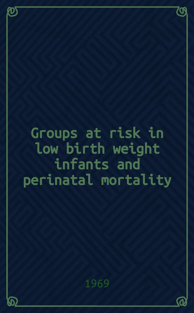 Groups at risk in low birth weight infants and perinatal mortality : A prospective study of the biological characteristics and socioeconomic circumstances of mothers in 12,000 deliveries in North Finland 1966 : A discriminant function analysis