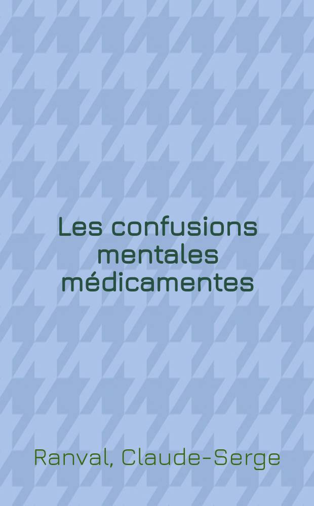 Les confusions mentales médicamentes : Rôle des antiparkinsoniens anticholinergiques dans leur déclenchement : Thèse ..
