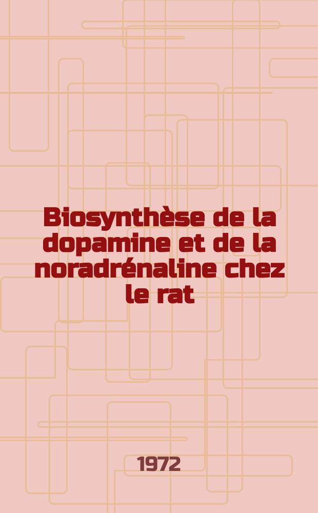 Biosynthèse de la dopamine et de la noradrénaline chez le rat : Interaction des sympathomimétiques dérivés de l'isopropylamine : Thèse ..