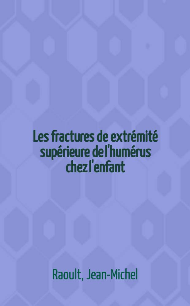Les fractures de extrémité supérieure de l'humérus chez l'enfant : À propos de 57 cas : Thèse ..