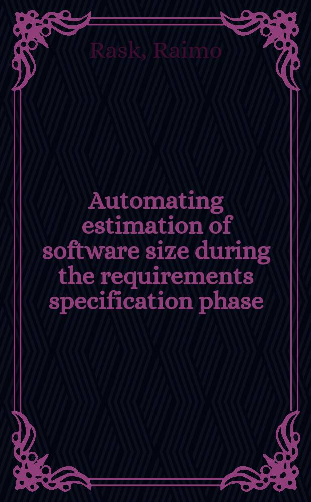 Automating estimation of software size during the requirements specification phase : Application of Albrecht's function point analysis within structured methods : Diss.