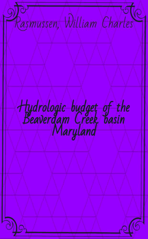 Hydrologic budget of the Beaverdam Creek basin Maryland