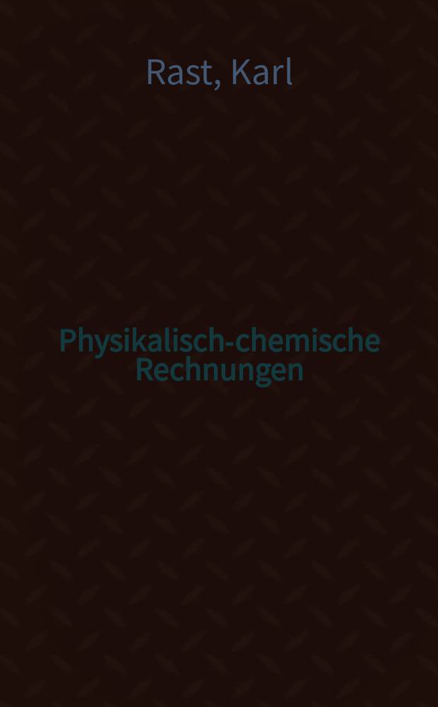 Physikalisch-chemische Rechnungen