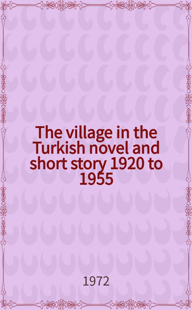 The village in the Turkish novel and short story 1920 to 1955