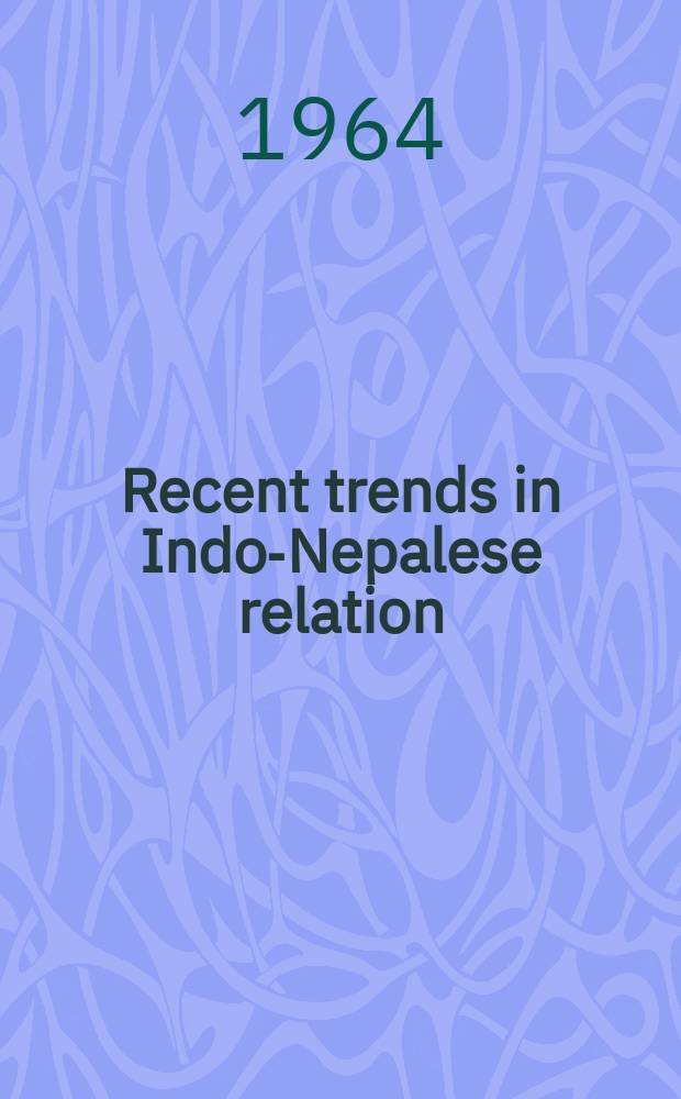 Recent trends in Indo-Nepalese relation
