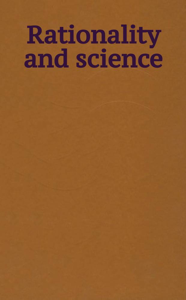 Rationality and science : A memorial volume for Moritz Schlick in celebration of the centennial of his birth