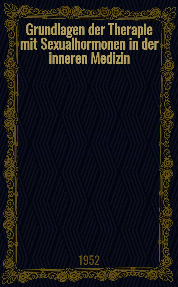Grundlagen der Therapie mit Sexualhormonen in der inneren Medizin