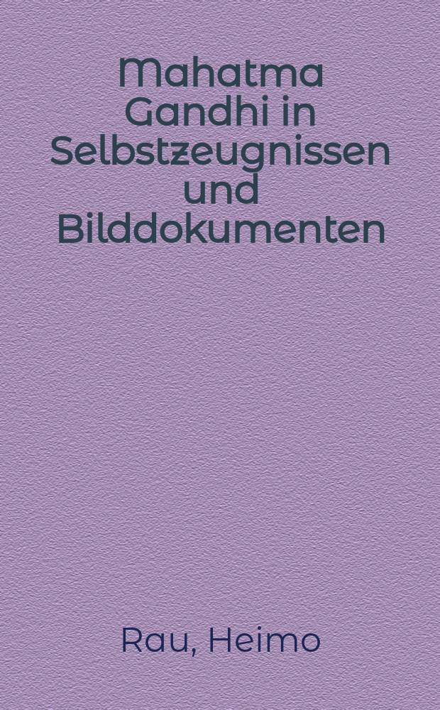 Mahatma Gandhi in Selbstzeugnissen und Bilddokumenten