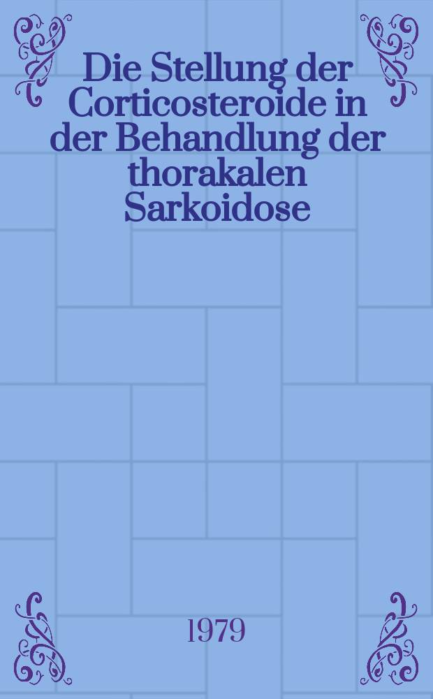 Die Stellung der Corticosteroide in der Behandlung der thorakalen Sarkoidose : Eine Literaturübersicht : Inaug.-Diss
