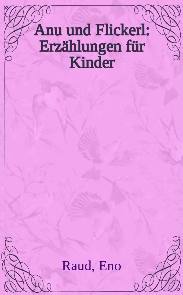 Anu und Flickerl : Erzählungen für Kinder