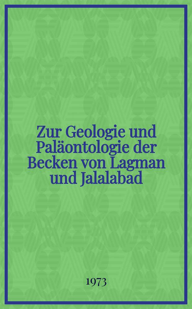 Zur Geologie und Paläontologie der Becken von Lagman und Jalalabad