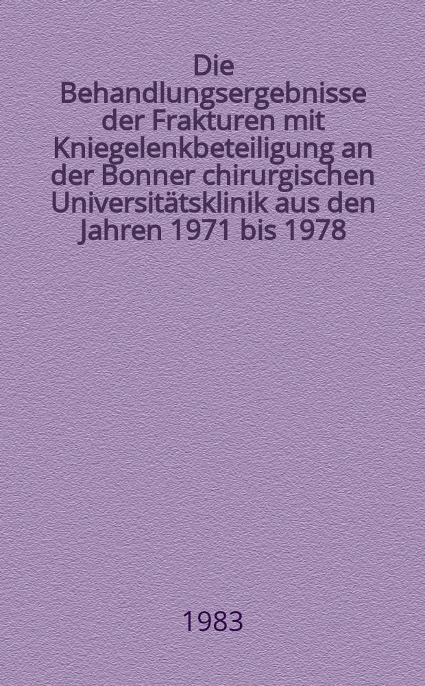 Die Behandlungsergebnisse der Frakturen mit Kniegelenkbeteiligung an der Bonner chirurgischen Universitätsklinik aus den Jahren 1971 bis 1978 : Inaug.-Diss