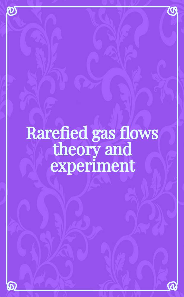 Rarefied gas flows theory and experiment