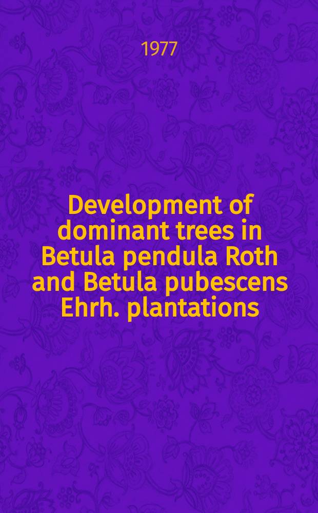 Development of dominant trees in Betula pendula Roth and Betula pubescens Ehrh. plantations