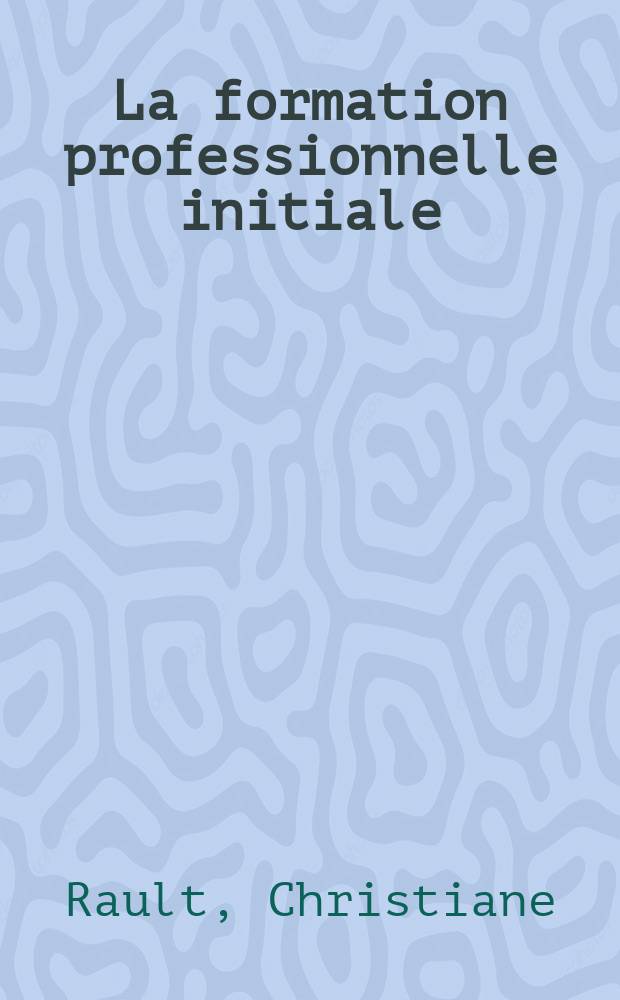 La formation professionnelle initiale : Contrastes et similitudes en France et en Europe