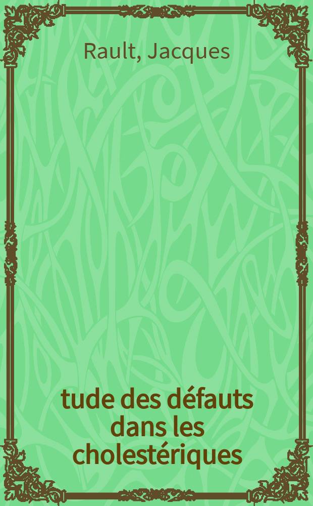 Étude des défauts dans les cholestériques : 1-re thèse prés. ... à l'Univ. de Paris-Sud ..