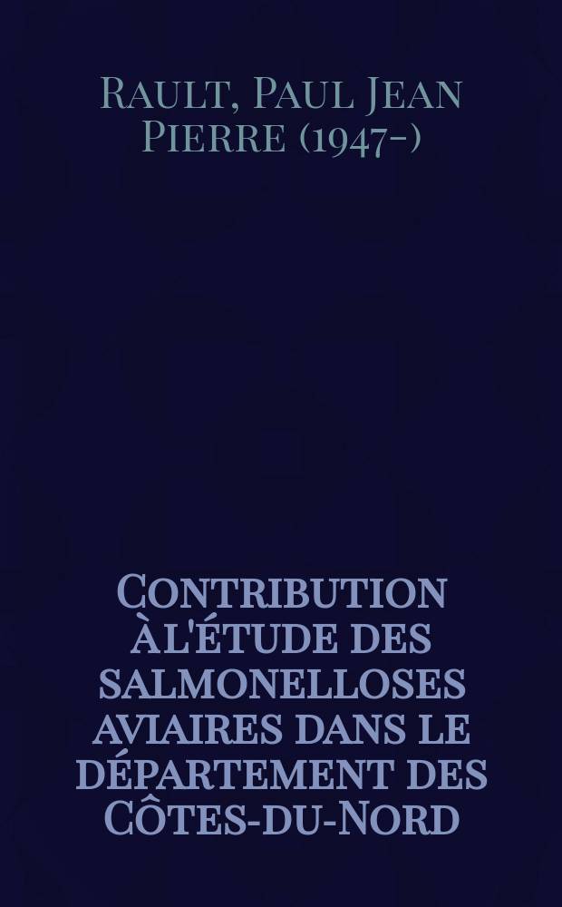 Contribution à l'étude des salmonelloses aviaires dans le département des Côtes-du-Nord : Thèse ..