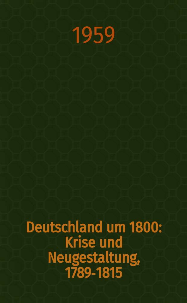Deutschland um 1800 : Krise und Neugestaltung, 1789-1815