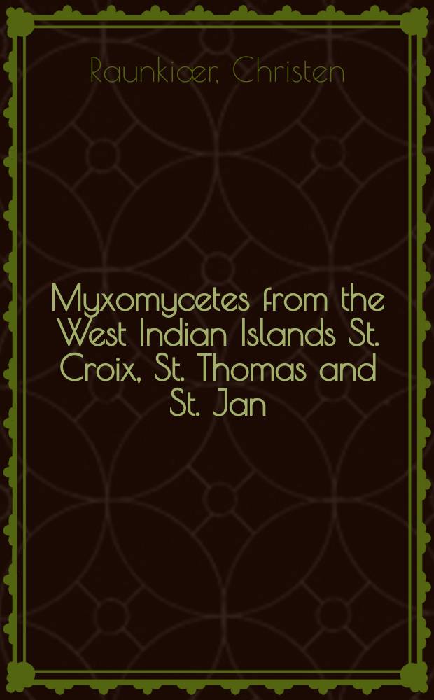 Myxomycetes from the West Indian Islands St. Croix, St. Thomas and St. Jan