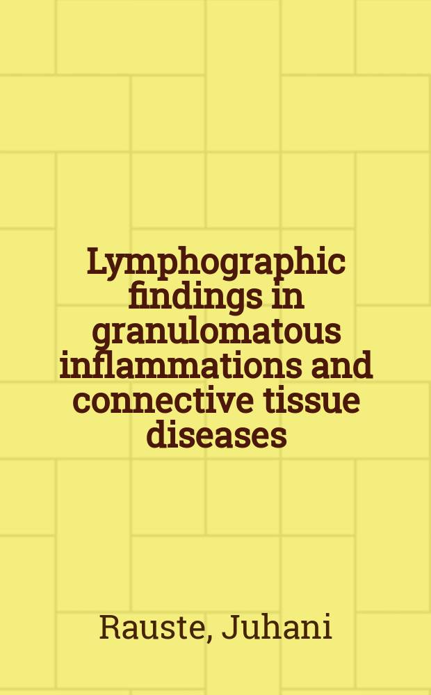 Lymphographic findings in granulomatous inflammations and connective tissue diseases : Differential diagnosis between these diseases and lymphoms