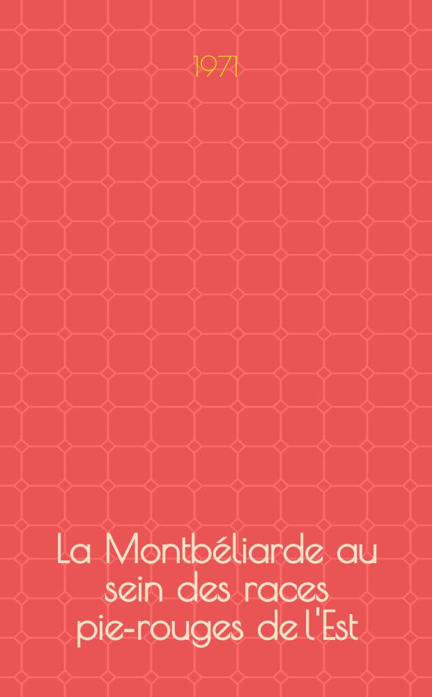 La Montbéliarde au sein des races pie-rouges de l'Est : Situation actuelle : Thèse ..