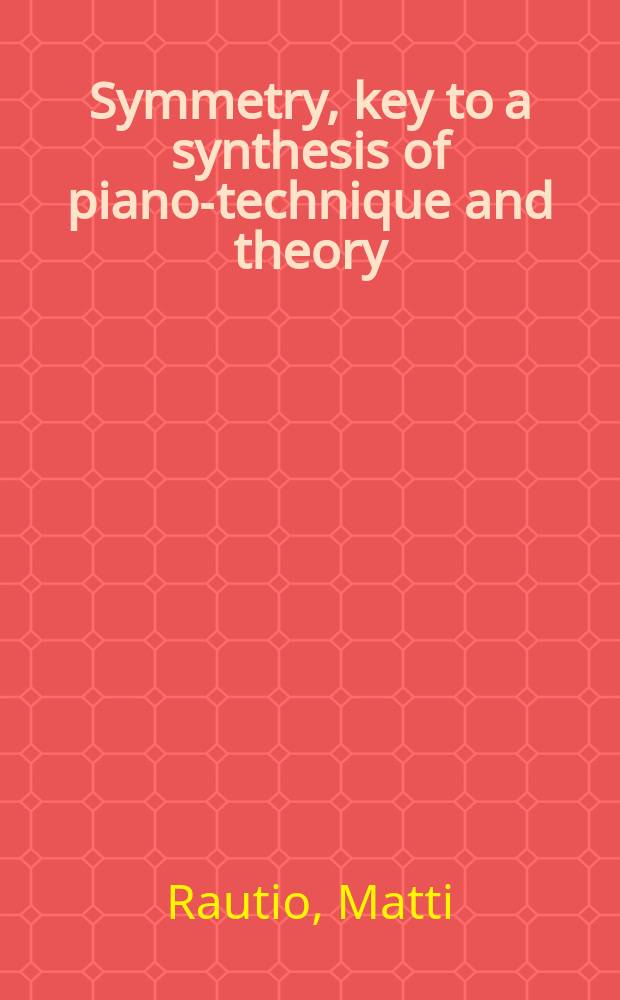 Symmetry, key to a synthesis of piano-technique and theory