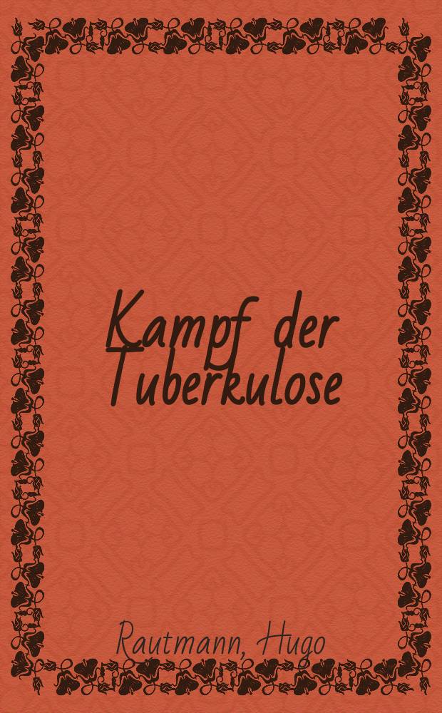 Kampf der Tuberkulose : Die Bekämpfung der Tuberkulose bei landwirtschaftlichen Nutztieren unter Berücksichtigung ihrer Übertragbarkeit auf den Menschen