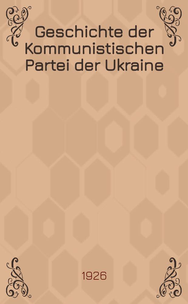 ... Geschichte der Kommunistischen Partei der Ukraine (kurzgefasst)