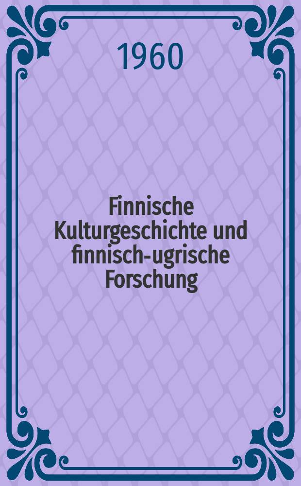 Finnische Kulturgeschichte und finnisch-ugrische Forschung