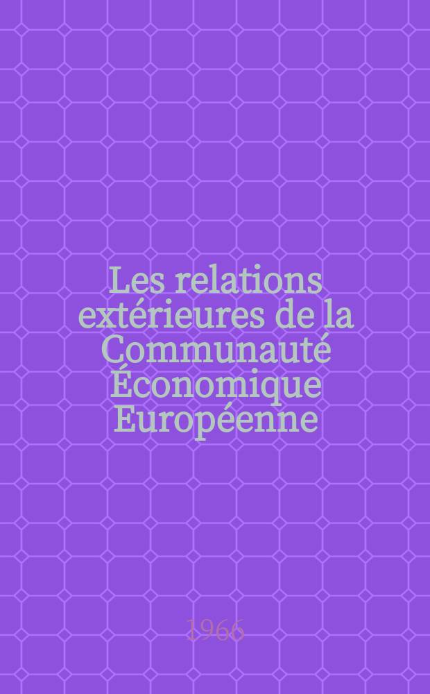 Les relations extérieures de la Communauté Économique Européenne : Thèse ..